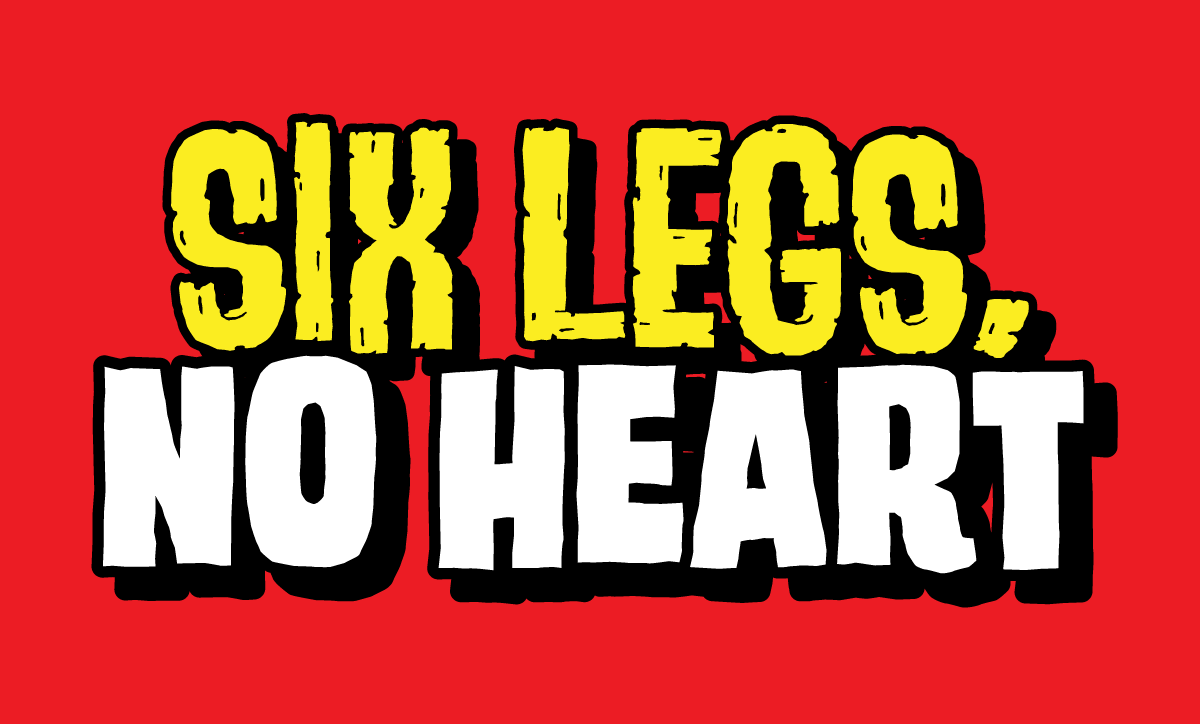 Six Legs, No Heart Title Graphic